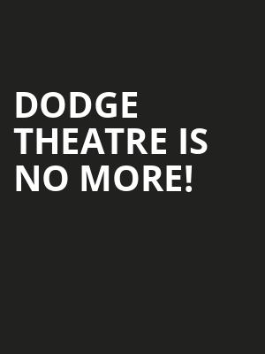Dodge Theatre is no more